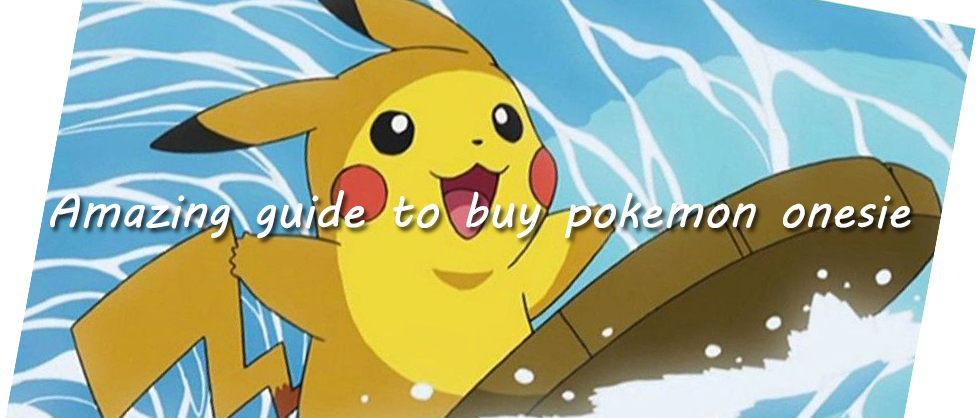 guide to buy pokemon onesie