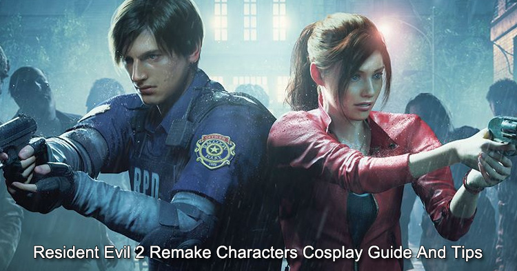 Resident Evil 2 Remake Characters Cosplay Guide And Tips