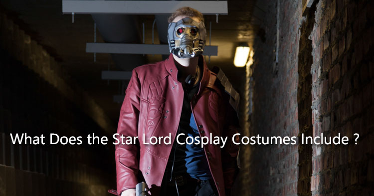 What Does the Star Lord Cosplay Costumes Include