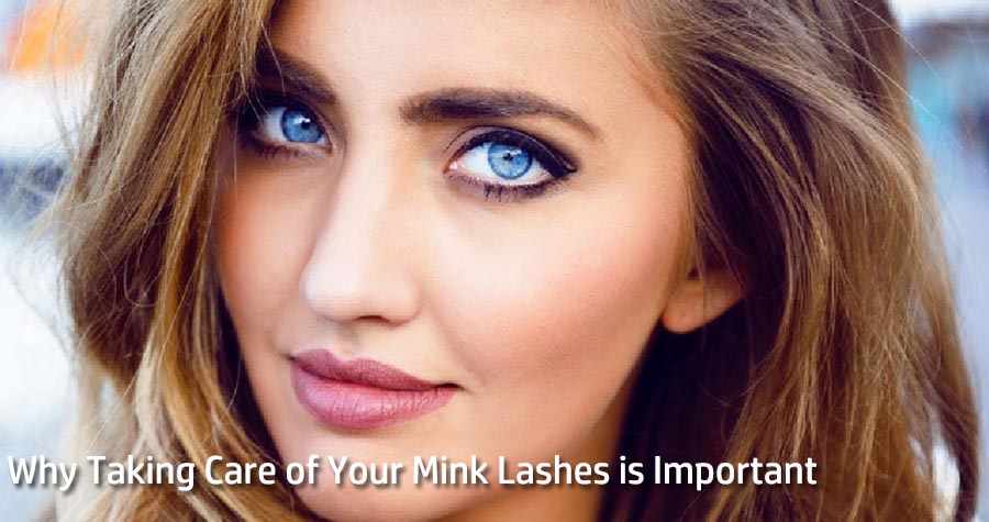 Why Taking Care of Your Mink Lashes is Important